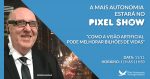 post pixel show 150x79 - OrCam estará no maior Festival de Criatividade da América Latina!