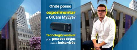 banner onde usar orcam 480x174 - Onde posso experimentar o OrCam MyEye?